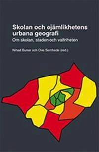 Skolan och ojämlikhetens urbana geografi : om skolan, staden och valfriheten; Nils Hammarén, Thomas Johansson, Jenny Kallstenius, Jonas Lindbäck, Nihad Bunar, Ove Sernhede; 2013