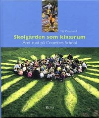 Skolgården som klassrum : året runt på Coombes School; Titti Olsson; 2002