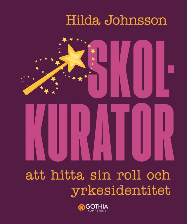 Skolkurator: att hitta sin roll och yrkesidentitet; Hilda Johnsson; 2026