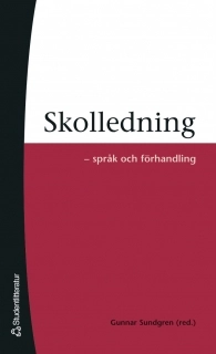 Skolledning : språk och förhandling; Gunnar Sundgren; 2006