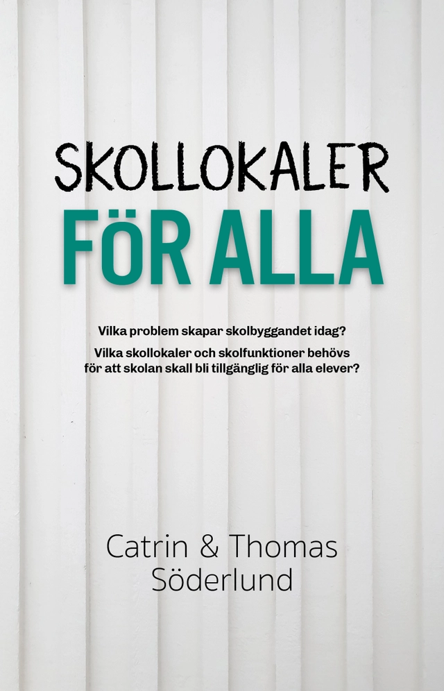Skollokaler för alla; Thomas Söderlund, Catrin Söderlund; 2023