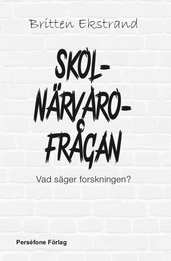 Skolnärvaro-frågan : vad säger forskningen?; Britten Ekstrand; 2020