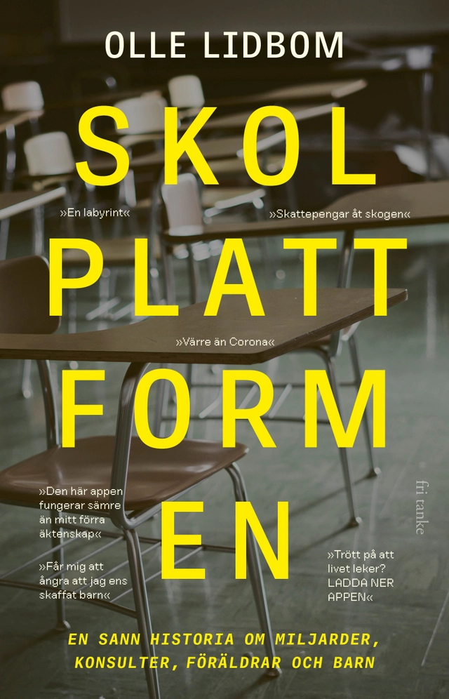 Skolplattformen : en sann historia om miljarder, konsulter, föräldrar och barn; Olle Lidbom; 2024