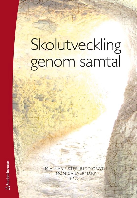 Skolutveckling genom samtal; Mia-Marie Sternudd Groth, Monica Evermark, Kerstin Bladini, Ulf Blossing, Mats Ekholm, Erik Groth, Henrik Gustafsson, Susanne Hansson, Anne Lindblom, Monica Naeser, Hans-Åke Scherp, Martina Jordan, Stefan Wagnsson; 2026