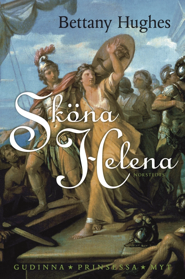 Sköna Helena : gudinna, prinsessa, myt; Bettany Hughes; 2006