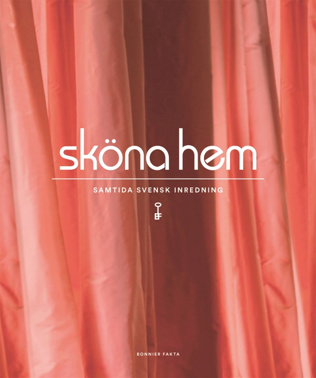 Sköna hem : samtida svensk inredning; Claes Blom, Charlotte Pettersson; 2015