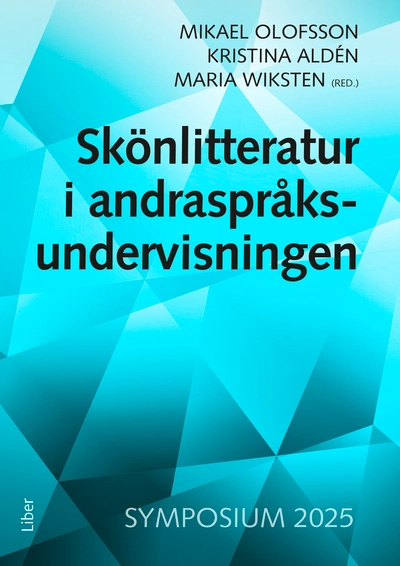Skönlitteratur i andraspråksundervisningen Symposium 2025; Mikael Olofsson, Kristina Aldén, Maria Wiksten; 2025