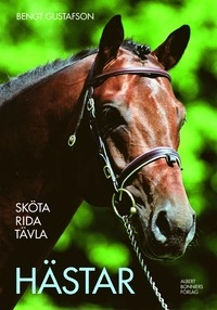 Sköta, rida, tävla hästar; Bengt Gustafson; 2002