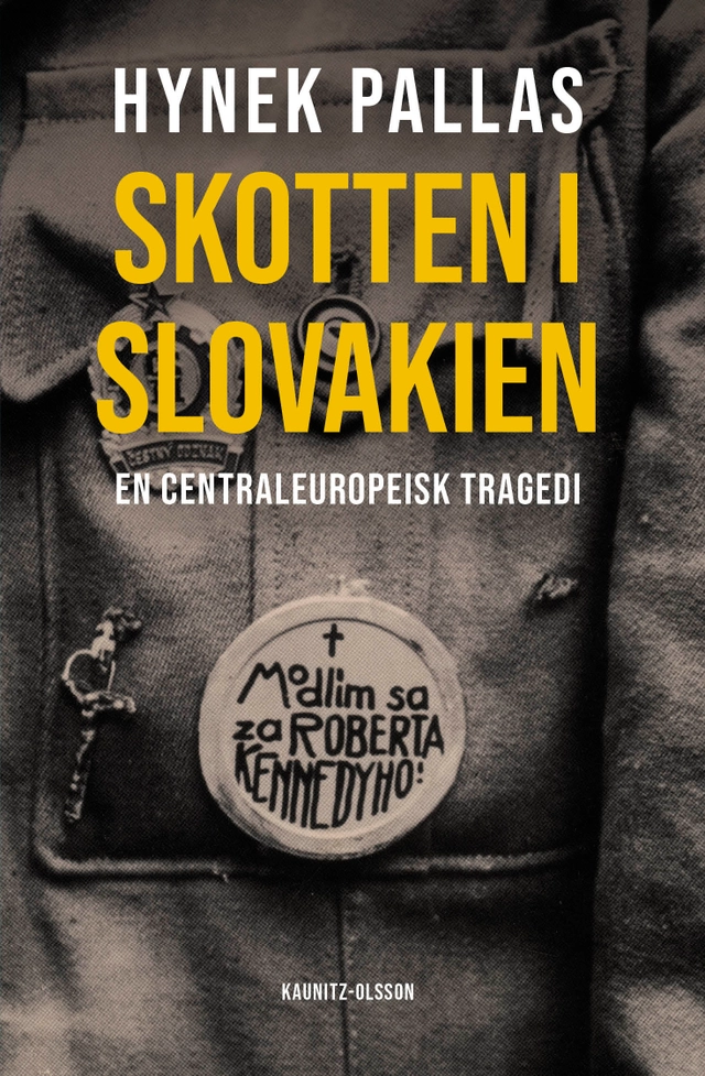 Skotten i Slovakien : en centraleuropeisk tragedi; Hynek Pallas; 2023