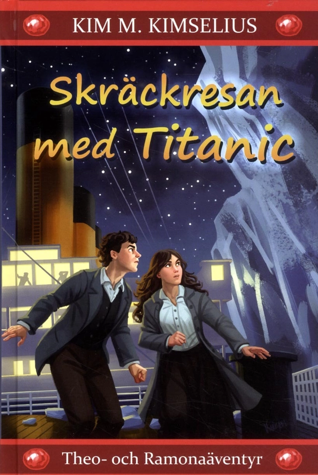 Skräckresan med Titanic; Kim M. Kimselius; 2014