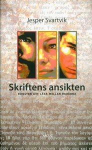 Skriftens ansikten: Konsten att läsa mellan raderna; Jesper Svartvik; 2010