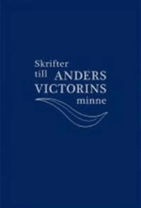 Skrifter till Anders Victorins minne; Ronnie Eklund, Richard Hager, Jan Kleineman, Hans-Åke Wängberg; 2009
