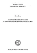 Skriftspråkande döva barn : en studie om skriftspråkligt lärande i förskola och skola; Carin Roos; 2004