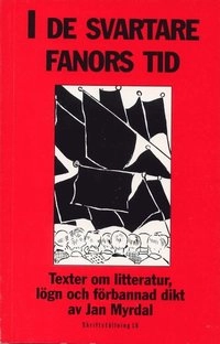 Skriftställning. 18 :I de Svartare Fanors Tid : Texter Omlitteratur, Lögn O; Jan Myrdal; 1998
