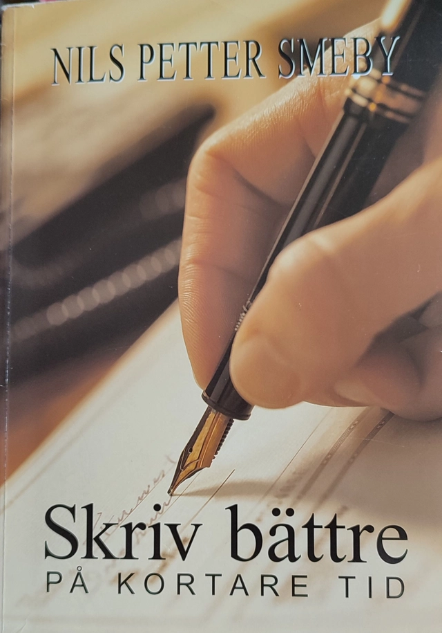 Skriv bättre! : på kortare tid; Nils Petter Smeby; 1996