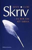 Skriv : en bok om att skriva; Bente Clod; 1989
