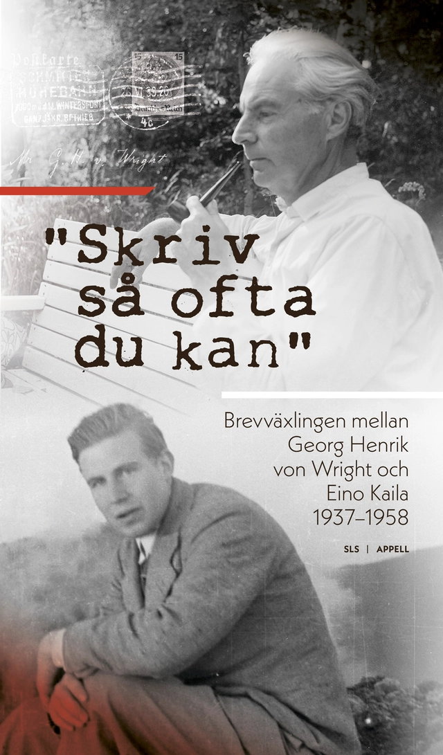 "Skriv så ofta du kan" : brevväxlingen mellan Georg Henrik von Wright och Eino Kaila 1937–1958; Georg Henrik von Wright, Eino Kaila; 2020