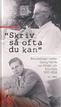 "Skriv så ofta du kan" : brevväxlingen mellan Georg Henrik von Wright och Eino Kaila 1937–1958; Georg Henrik von Wright; 2020