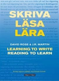 Skriva läsa lära - Learning to write Reading to learn; David Rose, J.R. Martin, Ann-Christine Lövstedt; 2018