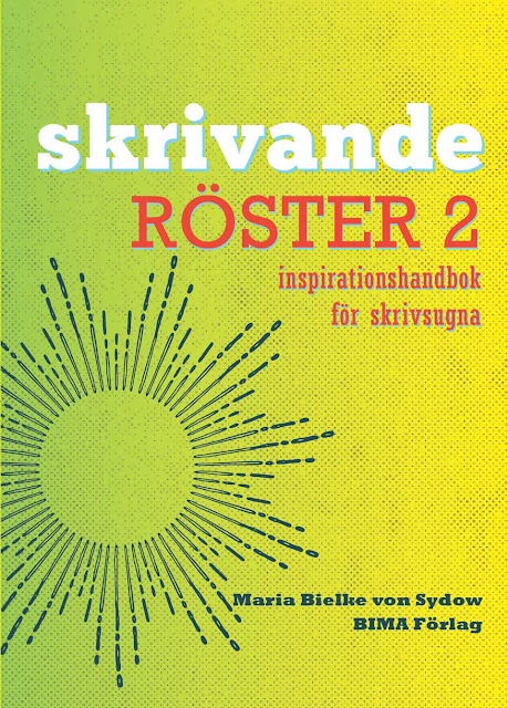 Skrivande röster, del 2 : inspirationshandbok för skrivsugna; Maria Bielke von Sydow; 2017