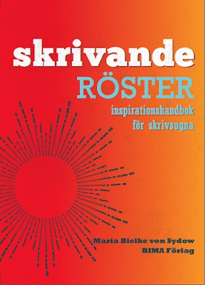 Skrivande röster : inspirationshandbok för skrivsugna; Maria Bielke von Sydow; 2015