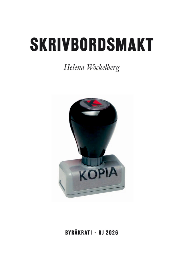 Skrivbordsmakt (RJ 2026: Byråkrati); Helena Wockelberg; 2026