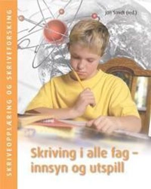 Skriving i alle fag : innsyn og utspill; Jon Smidt; 2010