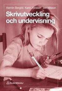 Skrivutveckling och undervisning; Karin Jönsson, Kerstin Bergöö, Jan Nilsson; 1997