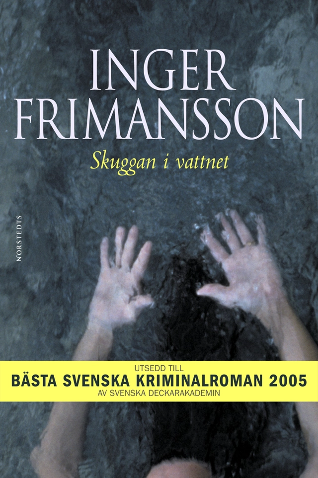 Skuggan i vattnet; Inger Frimansson; 2005