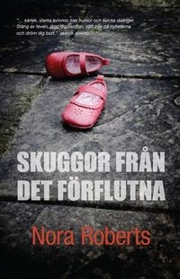 Skuggor från det förflutna; Nora Roberts; 2014