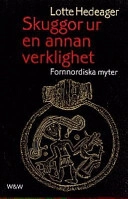 Skuggor ur en annan verklighet : fornnordiska myter; Lotte Hedeager; 1998