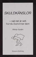 Skuldkänslor : vad det är och hur du övervinner dem; Windy Dryden; 2002