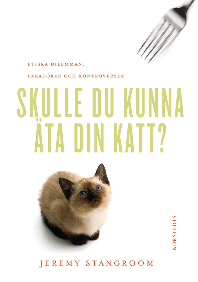 Skulle du kunna äta din katt?; Jeremy Stangroom; 2010