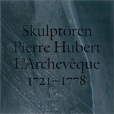 Skulptören Pierre Hubert L'Archevêque 1721-1778; Johan Cederlund; 2003