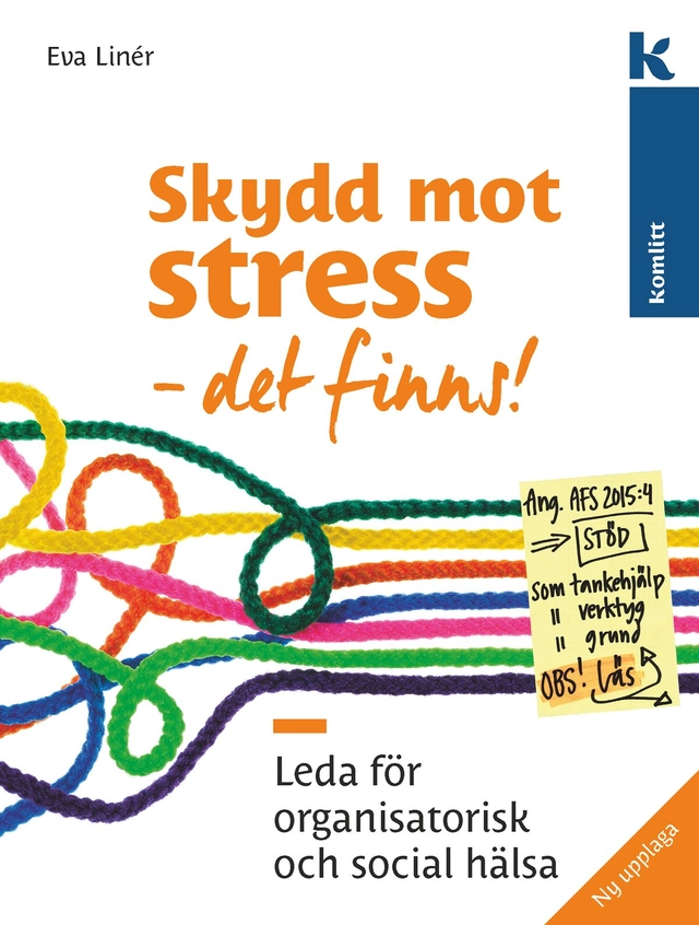 Skydd mot stress – det finns! : Leda för organisatorisk och social hälsa; Eva Linér; 2019