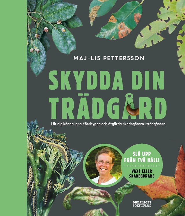 Skydda din trädgård : lär dig känna igen, förebygga och åtgärda skadegörare i trädgården; Maj-Lis Pettersson; 2026
