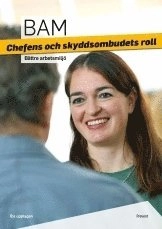 Skyddsombudets och chefens roll - Bättre arbetsmiljö; Robert Jakobsson; 2007