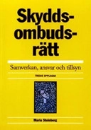 Skyddsombudsrätt : samverkan, ansvar och tillsyn; Maria Steinberg; 2006