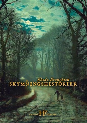 Skymningshistorier; Rhoda Broughton; 2021