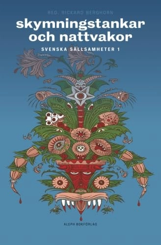 Skymningstankar och nattvakor : svenska sällsamheter 1; Henning Berger, Carl Jonas Love Almqvist, Clas Livijn, Aurora Ljungstedt, Zacharias Topelius, Selma Lagerlöf, Helena Nyblom, Ola Hansson; 2014