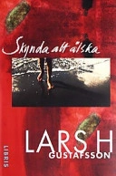 Skynda att älska; Lars H. Gustafsson; 2001