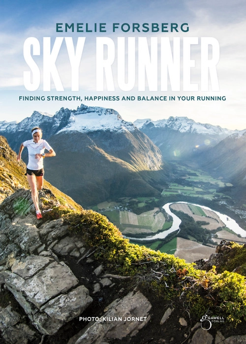 Skyrunner : finding strenght, happiness and balance in your running; Emelie Forsberg; 2018
