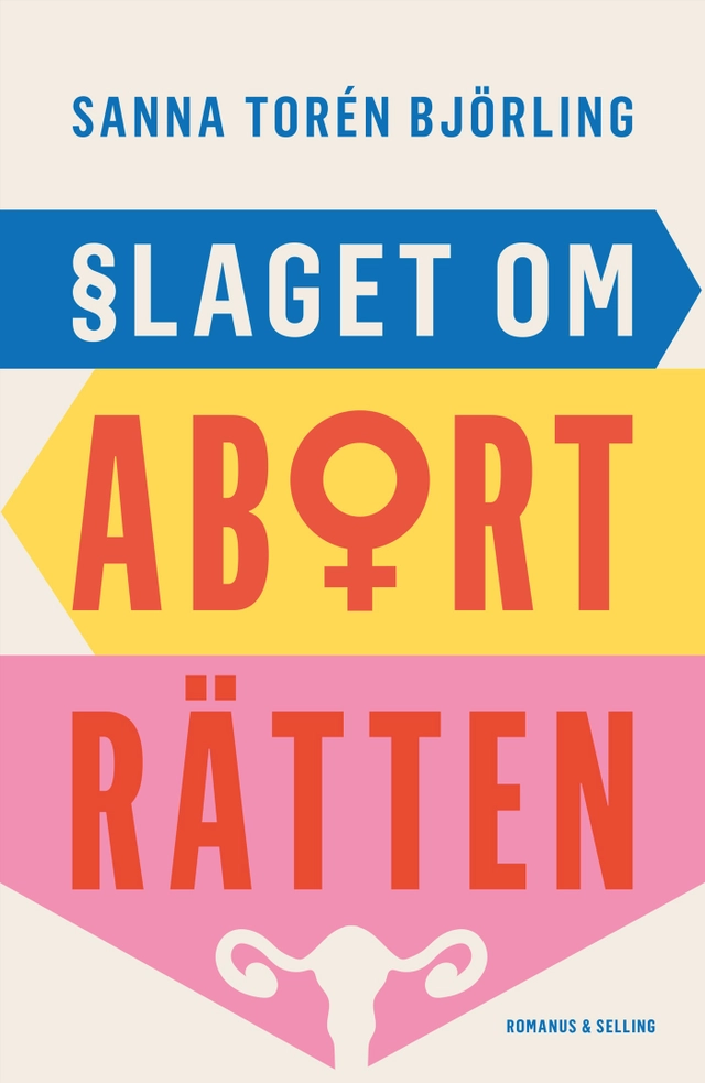 Slaget om aborträtten; Sanna Torén Björling; 2023