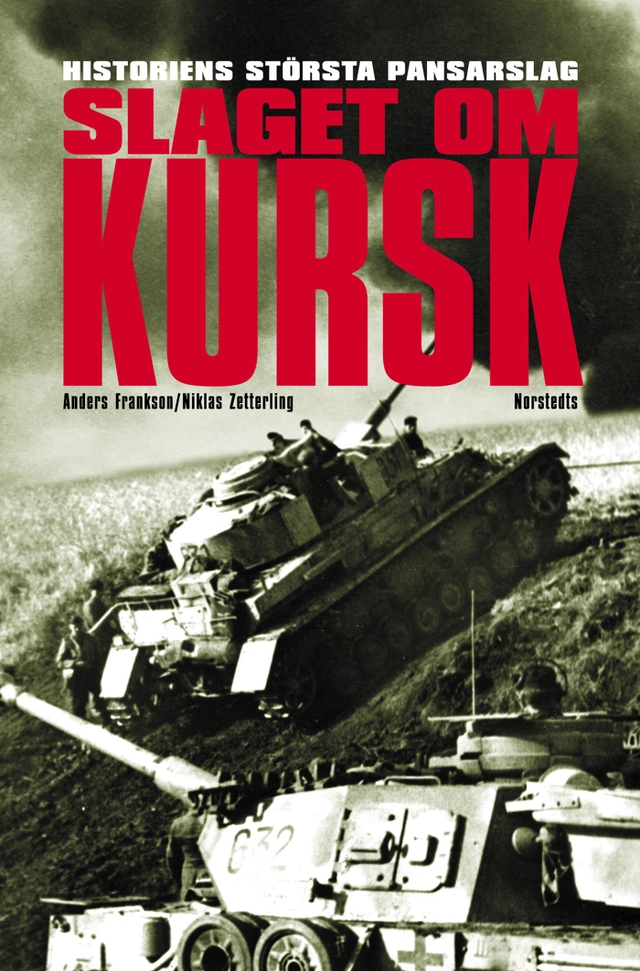 Slaget om Kursk : historiens största pansarslag; Anders Frankson, Niklas Zetterling; 2002