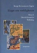 Slaget om verkligheten : filosofi, omvärldsanalys, tolkning; Bengt Kristensson Uggla; 2002