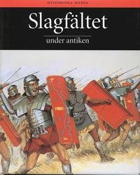 Slagfältet under antiken; Simon Anglim, Phyllis G Jestice, Rob S Rice, Scott M Rusch, John Serrati; 2006