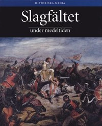 Slagfältet under medeltiden; Matthew Bennett; 2006
