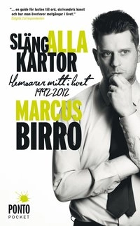 Släng alla kartor! : memoarer mitt i livet 1992-2012; Marcus Birro; 2013