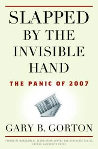 Slapped by the invisible hand : the panic of 2007; Gary. Gorton; 2010
