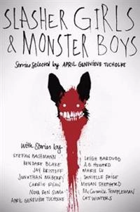 Slasher Girls & Monster Boys; April Genevieve Tucholke; 2015